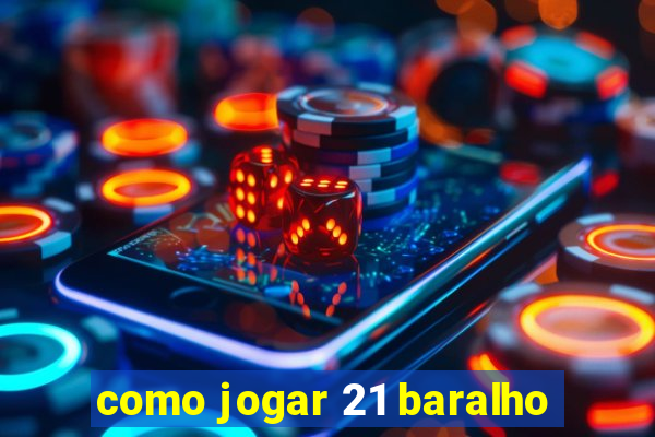 como jogar 21 baralho